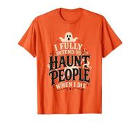 J'Ai Bien l'intention de hanter Les Gens Quand Je mourrai T-Shirt
