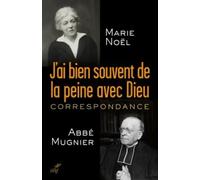 J'ai bien souvent de la peine avec Dieu . Correspondance