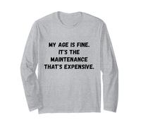 J'Ai Bon âge. C'est la Maintenance Funny Saying Humor Manche Longue