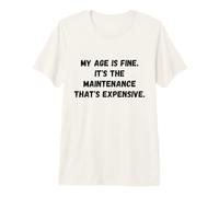 J'Ai Bon âge. C'est la Maintenance Funny Saying Humor T-Shirt Haut de Gamme