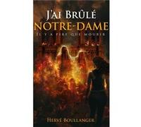 J'ai brûlé Notre-Dame: Il y a pire que la mort