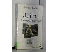J'ai bu parce que j'avais soif