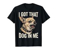 J'Ai ce Chien en Moi, Un mème drôle de Chihuahua en colère T-Shirt Graphique avec Valeur