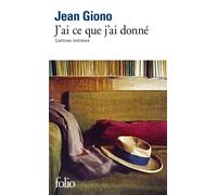 J'ai ce que j'ai donné Lettres intimes - Jean Giono - Gallimard - Poche - Roman