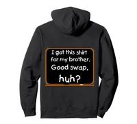 J'Ai ceci pour Mon frère. Bon échange Sweat à Capuche