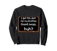 J'Ai ceci pour Mon frère. Bon échange Sweatshirt