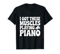 J'Ai Ces Muscles Qui Jouent du Piano T-Shirt