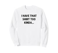 J'Ai Cette Chemise trop méta-Sarcastique Sweatshirt