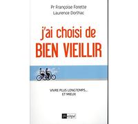 J'ai choisi de bien vieillir - Vivre plus longtemps... et mieux