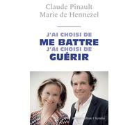 J'ai choisi de me battre, j'ai choisi de guérir – Entretiens – Éditions Robert Laffont