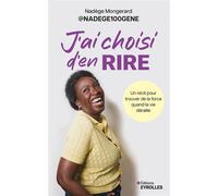 J'ai choisi d'en rire Un récit pour trouver de la force quand la vie déraille - Nadège Mongerard - Eyrolles - broché - Récit