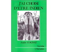 J'ai choisi d'être indien - André Cognat - L'harmattan - broché - Livre