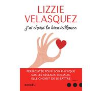 J'ai choisi la bienveillance Comment la compassion peut transformer le monde - Lizzie Velasquez - Denoël - broché - Guide