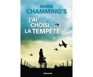 J'ai choisi la tempête - Marie Chammings - Triomphe Eds Du - relié - Essai