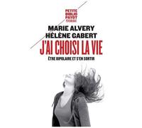 Marie Alvery, Hélène Gabert – J'ai choisi la vie – Être bipolaire et s'en sortir – Poche