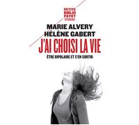 J'ai choisi la vie Etre bipolaire et s'en sortir - Marie Alvery - Payot - Poche - Essai