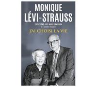 J'ai choisi la vie - Monique Lévi-Strauss - Plon - broché - Entretien