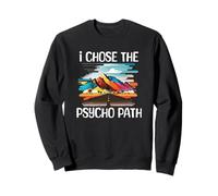 J'Ai Choisi la Voie psychopathe - Psychologie Sweatshirt