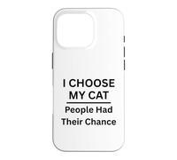 J'Ai Choisi Mon Chat Les Gens Ont EU Leur Chance pour Les Amoureux des Chats Coque pour iPhone 16 Pro