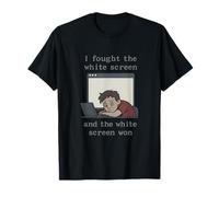J'Ai combattu l'écran Blanc et l'écran Blanc a gagné Le Design T-Shirt