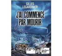 J'ai commencé par mourir Gilles Legardinier (Auteur), Jean-Pierre Michael (Lu par)