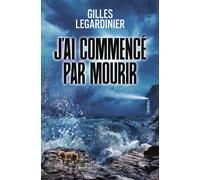 Gilles Legardinier – J'ai commencé par mourir – Roman – Broché – Flammarion