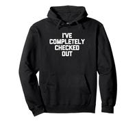 J'Ai complètement vérifié - Funny Saying Sarcastic Novelty Sweat à Capuche