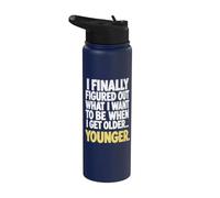 J'ai compris ce que je veux être quand je serai plus âgé... plus jeune. Stainless Steel Insulated Water Bottle