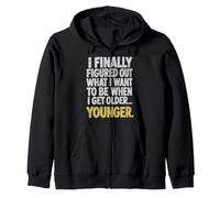 J'Ai Compris ce Que Je Veux être Quand Je Serai Plus âgé... Plus Jeune. Sweat à Capuche