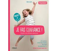J'ai confiance ! Adoptez une attitude rassurante. - Marie Gilbert - Eyrolles - broché - Guide