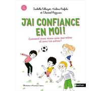J'ai confiance en moi ! Comment mieux vivre avec moi-même et avec les autres - Isabelle Filliozat - Nathan - cartonné - Album jeunesse