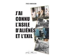J'ai connu l'asile d'alienes et l'exil - Fred Armougom - Neg Mawon - broché - Témoignage