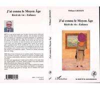J'ai Connu Le Moyen Age - Récit De Vie : Enfance | Occasion