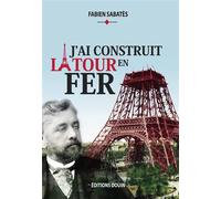 J'ai construit la tour en fer - Fabien Sabatès - Douin Lacf - broché - Récit