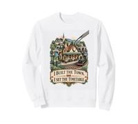 J'Ai construit la Ville J'Ai établi Les horaires du modélisme ferroviaire Sweatshirt