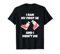 J'Ai Couru Mon Premier 5 Km Et Je Ne suis Pas Mort T-Shirt