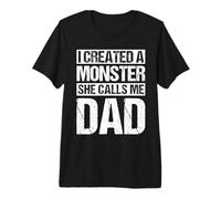 J'Ai CRÉÉ Un Monstre Elle m'appelle Dad Funny Dad T-Shirt Haut de Gamme