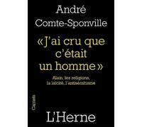 J'AI CRU QUE C'ETAIT UN HOMME: ALAIN,LES RELIGIONS,LA LAICITE,L'ANTISEMITISME