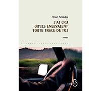 J'ai cru qu'ils enlevaient toute trace de toi