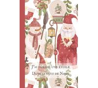 J'ai cueilli une étoile dans la nuit de Noël: Carnet de notes ligné avec pages numérotées | Couverture Père Noël et bonhomme de neige