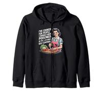 J'ai cuisiné pour les gens que j'aurais dû empoisonner alors oui je le fais Sweat à Capuche