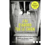J'ai d'abord tué le chien Philippe Laidebeur (Auteur), Philippe Labro (Préface)