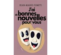 J'ai de bonnes nouvelles pour vous - Jean-Marie Comiti - Le Lys Bleu - broché - Récit