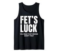 J'Ai de la Chance, tu as Mal lu, n'est-ce Pas drôle ? Débardeur