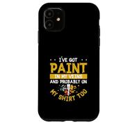 J'Ai de la Peinture dans Mes veines et Probablement sur ma Chemise trop Cool Coque pour iPhone 11