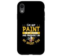 J'Ai de la Peinture dans Mes veines et Probablement sur ma Chemise trop Cool Coque pour iPhone XR