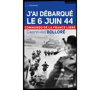 J'ai débarqué le 6 juin 44 - Commando de la France Libre -nouvelle édition- - Gwenn-Aël Bolloré - Le Cherche-Midi - broché - Essai