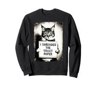 J'Ai déchiqueté Le Chat en Papier Toilette Sweatshirt