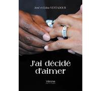 J'ai décidé d'aimer - José Ventadour - Verone Eds - broché - Essai
