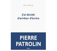 J'ai décidé d'arrêter d'écrire - Pierre Patrolin - P.o.l. - broché - Roman